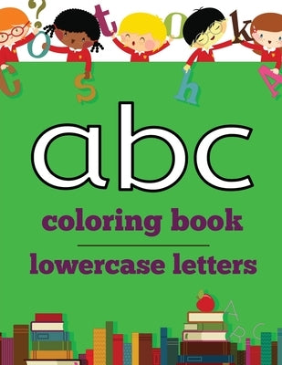 abc coloring book: lowercase letters by Asher, Sharon
