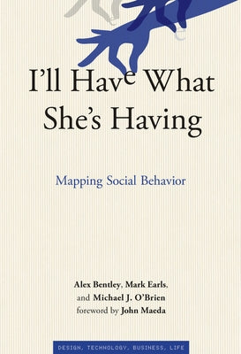 I'll Have What She's Having: Mapping Social Behavior by Bentley, R. Alexander
