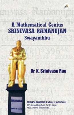 A Mathematical Genius: SRINIVASA RAMANUJAN Swayambhu by Rao, K. Srinivasa