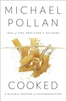 Cooked: A Natural History of Transformation by Pollan, Michael