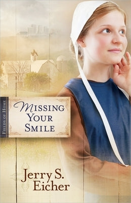 Missing Your Smile: Volume 1 by Eicher, Jerry S.