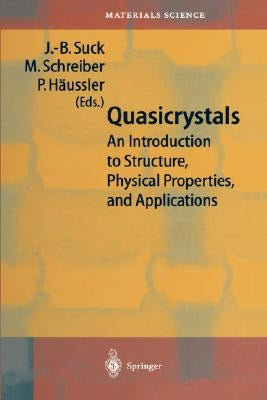 Quasicrystals: An Introduction to Structure, Physical Properties and Applications by Suck, J. -B