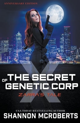 The Secret of Genetic Corp X: Zarra's Tale (Anniversary Edition) by McRoberts, Shannon