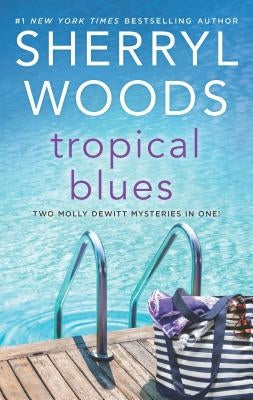 Tropical Blues: Two Molly DeWitt Mysteries in One! by Woods, Sherryl