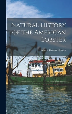 Natural History of the American Lobster by Herrick, Francis Hobart