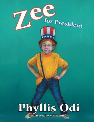 Zee For President by Odi, Phyllis