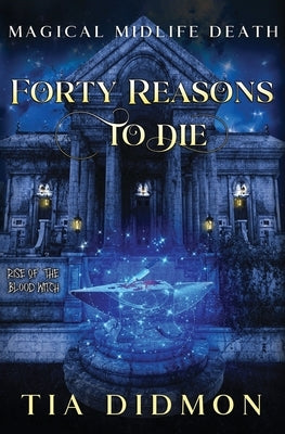 Forty Reasons to Die: Paranormal Women's Fiction (Rise of the Blood Witch) by Didmon, Tia