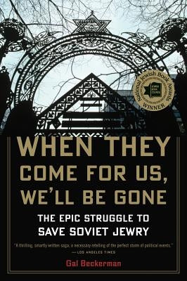 When They Come for Us, We'll Be Gone by Beckerman, Gal