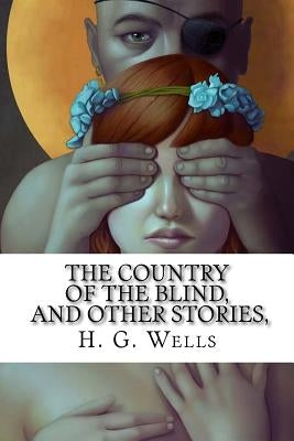 The Country of the Blind, And Other Stories, by Mybook