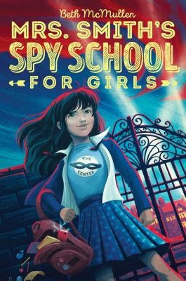 Mrs. Smith's Spy School for Girls: Volume 1 by McMullen, Beth