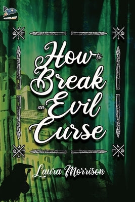 How to Break an Evil Curse by Morrison, Laura