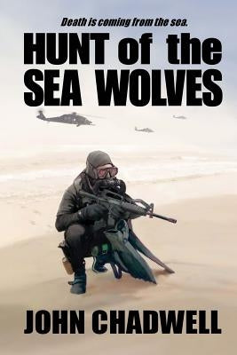 Hunt of the Sea Wolves by Chadwell, John