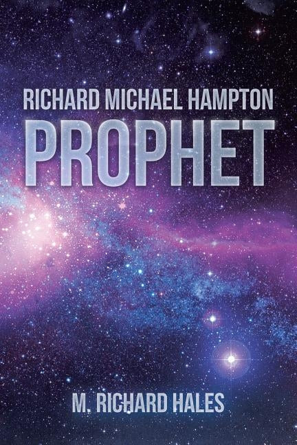 Richard Michael Hampton: Prophet by Hales, M. Richard
