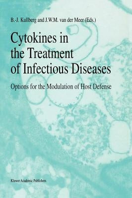 Cytokines in the Treatment of Infectious Diseases: Options for the Modulation of Host Defense by Kullberg, B. J.