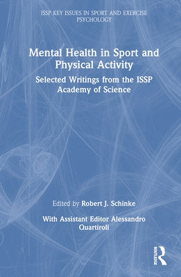 Mental Health in Sport and Physical Activity: Selected Writings from the ISSP Academy of Science by Schinke, Robert J.