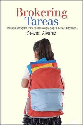 Brokering Tareas: Mexican Immigrant Families Translanguaging Homework Literacies by Alvarez, Steven