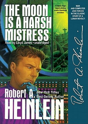 The Moon Is a Harsh Mistress by Heinlein, Robert A.