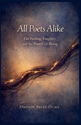 All Poets Alike by Ouma, Omondi Brian