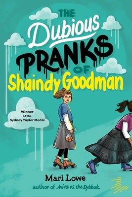 The Dubious Pranks of Shaindy Goodman by Lowe, Mari