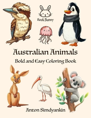 Australian Animals: Bold and Easy Coloring Book: 25 simple designs for kids and adults by Simdyankin, Anton