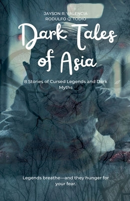 Dark Tales of Asia by Valencia, Jayson
