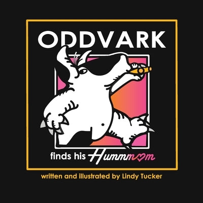 Oddvark finds his Hummm by Tucker, Lindy a.