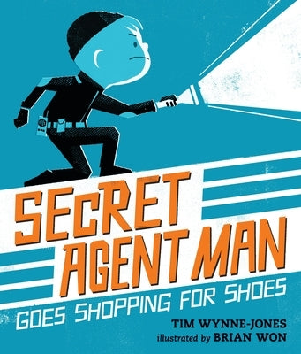 Secret Agent Man Goes Shopping for Shoes by Wynne-Jones, Tim