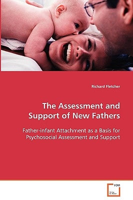 The Assessment and Support of New Fathers by Fletcher, Richard