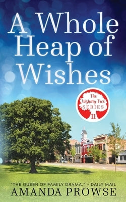 A Whole Heap of Wishes (The Wishing Tree Series Book 11) by Prowse, Amanda