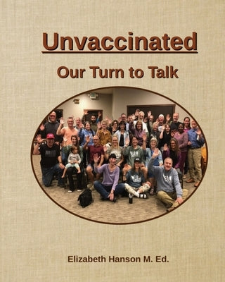 Unvaccinated... Our Turn to Talk by Hanson, Elizabeth R.