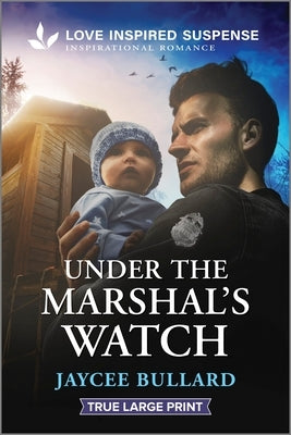 Under the Marshal's Watch by Bullard, Jaycee