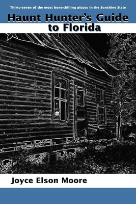Haunt Hunter's Guide to Florida by Moore, Joyce Elson