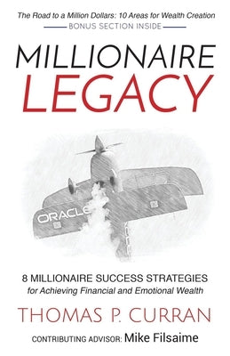 Millionaire Legacy: 8 Millionaire Success Strategies for Achieving Financial and Emotional Wealth by Curran, Thomas P.