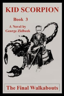 Kid Scorpion: Book 3 by Zidbeck, George C.