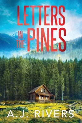Letters in the Pines by Rivers, A. J.