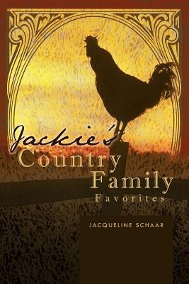 Jackie's Country Family Favorites by Schaar, Jacqueline