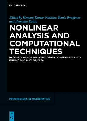 Nonlinear Analysis and Computational Techniques: Proceedings of the Icnact-2024 Conference Held During 8-10 August, 2024 by Kumar Nashine, Hemant