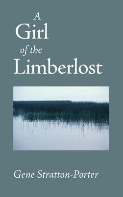 Girl of the Limberlost by Stratton-Porter, Gene