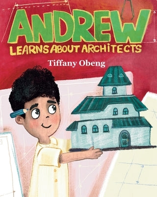 Andrew Learns about Architects: Career Book for Kids (STEM Children's Book) by Obeng, Tiffany
