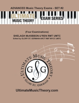 Advanced Music Theory Exams Set #2 - Ultimate Music Theory Exam Series: Preparatory, Basic, Intermediate & Advanced Exams Set #1 & Set #2 - Four Exams by St Germain, Glory