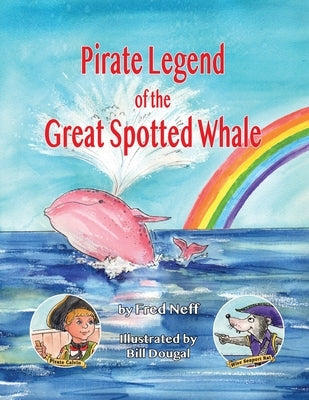 Pirate Legend of the Great Spotted Whale by Neff, Fred