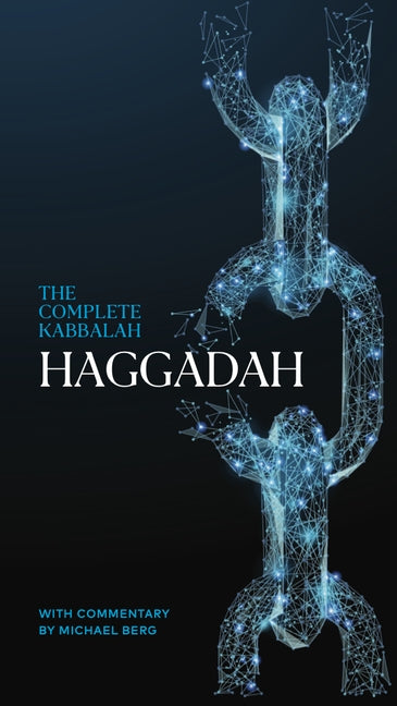 The Complete Kabbalah Haggadah by Berg, Rav Michael