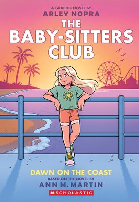 Dawn on the Coast: A Graphic Novel (the Baby-Sitters Club #19) by Nopra, Arley