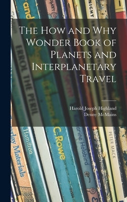 The How and Why Wonder Book of Planets and Interplanetary Travel by Highland, Harold Joseph