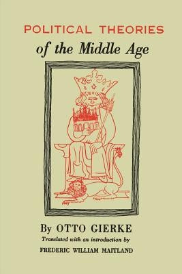 Political Theories of the Middle Age by Gierke, Otto Von