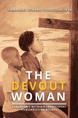 The Devout Woman by Odongo-Aginya, Emmanuel Igwaro