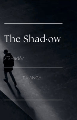 The Shadow by T. K. Anga