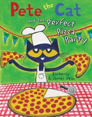 Pete the Cat and the Perfect Pizza Party by Dean, James