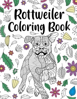 Rottweiler Coloring Book: A Cute Adult Coloring Books for Rottweiler Owner, Best Gift for Rottweiler Lovers by Publishing, Paperland
