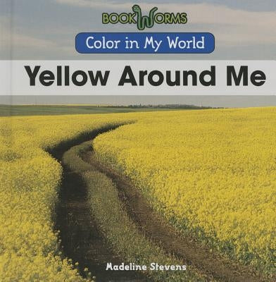 Yellow Around Me by Stevens, Madeline
